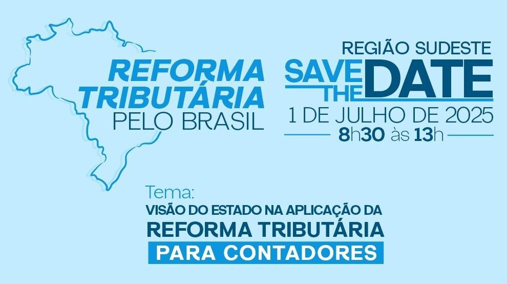 Seminário Reforma Tributária pelo Brasil – Região Sudeste acontece no dia 1º de julho em São Paulo – Sistema FENACON