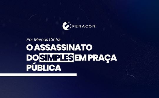 O assassinato do Simples em praça pública – Sistema FENACON