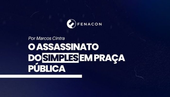 O assassinato do Simples em praça pública – Sistema FENACON