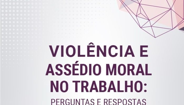 MPT lança edição atualizada da cartilha sobre violência e assédio moral no trabalho